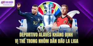 Deportivo Alavés Khẳng Định Vị Thế Trong Nhóm Dẫn Đầu La Liga