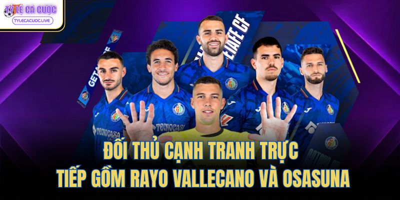 Đối thủ cạnh tranh trực tiếp gồm Rayo Vallecano và Osasuna