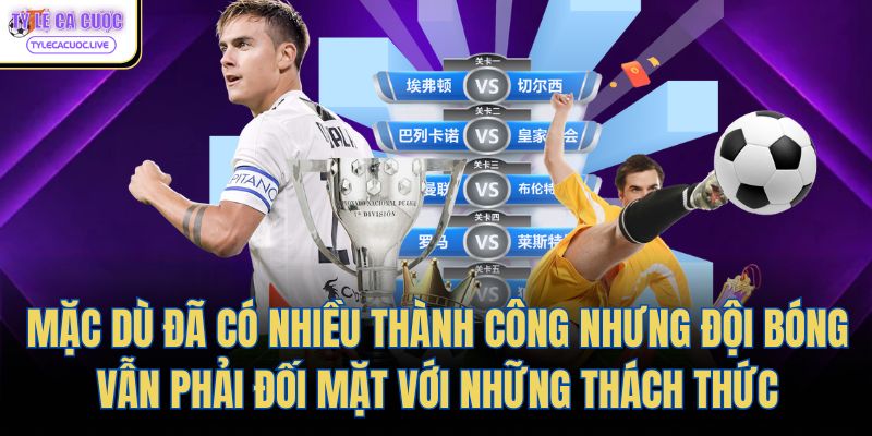 Mặc dù đã có nhiều thành công nhưng đội bóng vẫn phải đối mặt với những thách thức