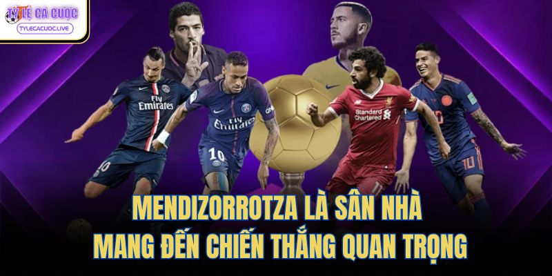 Mendizorrotza là sân nhà mang đến chiến thắng quan trọng