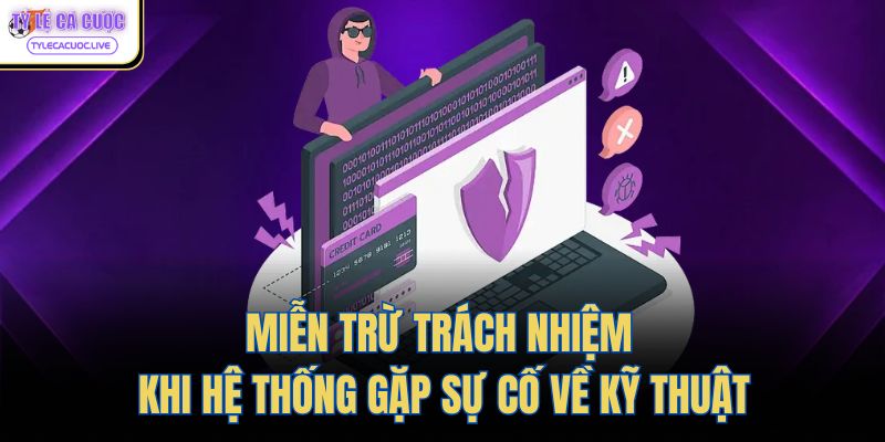 Miễn trừ trách nhiệm khi hệ thống gặp sự cố về kỹ thuật