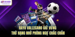 rayo vallecano giu vung thu hang nho phong ngu chac chan