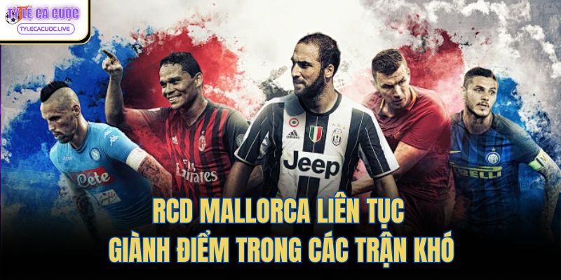 RCD Mallorca liên tục giành điểm trong các trận khó
