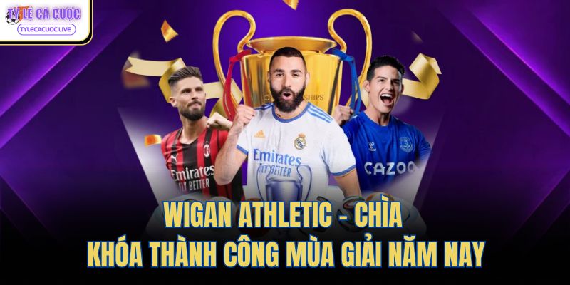 Wigan Athletic - Chìa Khóa Thành Công Mùa Giải Năm Nay